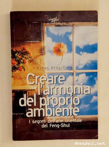Creare l'armonia del proprio ambiente. I segreti dell'arte orientale di Feng-Shui di Karen Kingstone