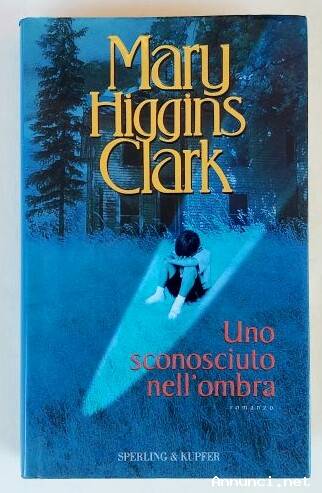 Uno sconosciuto nell'ombra di Mary Higgins Clark Ed.Sperling & Kupfer, 2000 come nuovo
