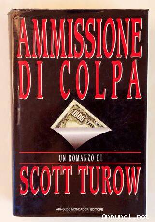 Ammissione Di Colpa Di Scott Turow 1°Edizione Arnoldo Mondadori, settembre 1993