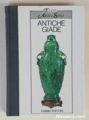 Antiche giade di Oscar Luzzatto-Bilitz: Fratelli Fabbri editori, Milano 1984