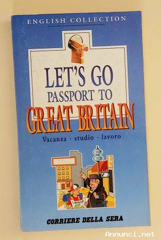 LET'S GO PASSPORT TO GREAT BRITAIN Vacanza-Studio-Lavoro di Pozzi/Euli Ed.Corriere della sera, 1994