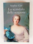 Lo scandalo della stagione di Sophie Gee Ed.Mondolibri su licenza Neri Pozza, 2007 come nuovo 