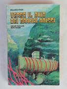 Verso il buio dei grandi abissi di Willard Price 1°Ed.Arnoldo Mondadori, Milano luglio 1974