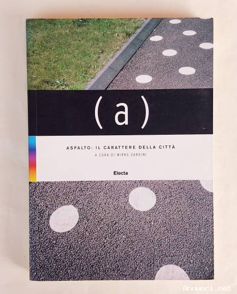 Asfalto: Il carattere della città di Mirko Zardini Ed.Mondadori Electa, 2003 come nuovo