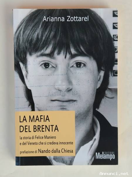 La mafia del Brenta.La storia di Felice Maniero di Arianna Zottarel 2°Ed: Melampo, ottobre 2018