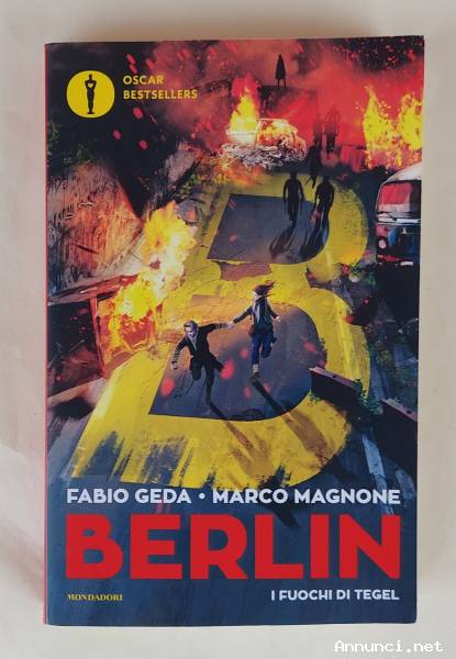 Berlin. I fuochi di Tegel di Fabio Geda e Marco Magnone 1°Ed.Mondadori, maggio 2019