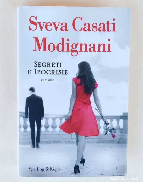 Segreti e ipocrisie di Sveva Casati Modignani 1°Ed.Sperling & Kupfer, settembre 2019 come nuovo