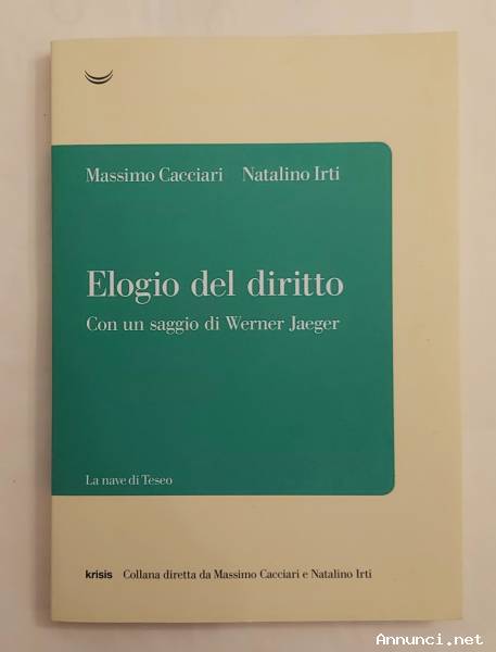 Elogio del diritto di Massimo Cacciari e Natalino Irti 1°Ed.La nave di Teseo, ottobre 2019 come nuov