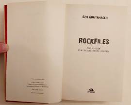 ROCKFILES. 500 storie che hanno fatto storia di Ezio Guaitamacchi 1°Ed.Arcana, novembre 2012