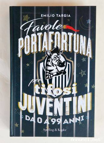Favole portafortuna per tifosi Juventini da 0 a 99 anni Emilio Targia 1°Ed.Sperling & Kupfer, 20