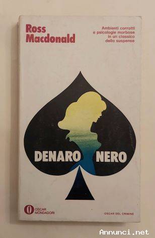 Denaro nero. Ambienti corrotti e psicologie morbose di Ross MacDonald 1°Ed.Oscar Mondadori, 1973