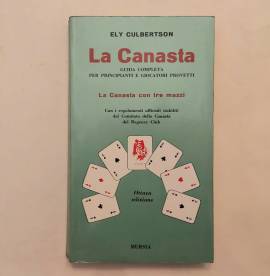La canasta.Guida completa x principianti e giocatori provetti di Ely Culbertson Ed.Mursia, 1974