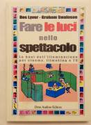 Fare le luci nello spettacolo.Le basi dell'illuminazione x cinema di Des Lyver/Graham Swalnson Ed.Au Fare le luci nello spettacolo.Le basi dell'illuminazione x cinema di Des Lyver/Graham Swalnson Ed.Au