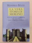 La vera storia di Merlino. mago e profeta Celtico di  Manfred Böckl 1°Ed.Mondolibri, 2003