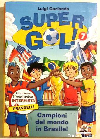 Campioni del mondo in Brasile!Supergol!7 di Luigi Garlando 1°Ed.Piemme,2014 nuovo
