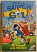 Gli Eurogol delle Cipoline. Supergol! 8 di Luigi Garlando 1°Ed.Piemme, 2016 nuovo