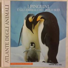 I pinguini e gli animali del polo sud di Mojetta Angelo Editore: Corriere della sera gennaio 2006 nu