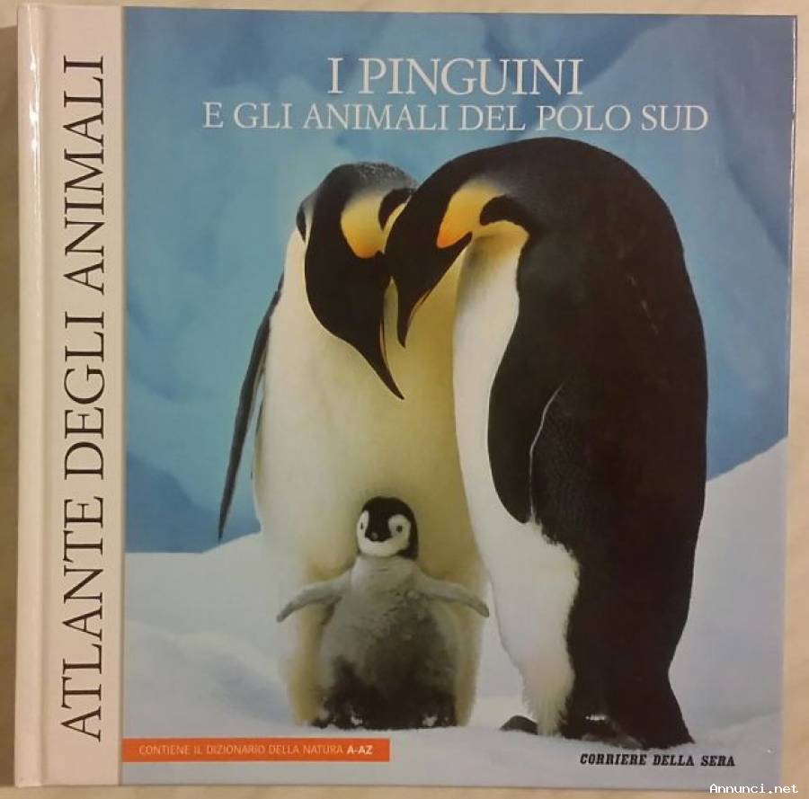 I pinguini e gli animali del polo sud di Mojetta Angelo Editore: Corriere della sera gennaio 2006 nu