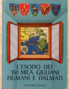 L'esodo dei 350 Milla Giuliani Fiumani e Dalmati di P.Flaminio Rocchi Ed.Difesa Adriatica Roma, 1990
