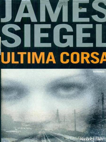 Ultima corsa di James Siegel Ed.Sperling & Kupfer 2003 come nuovo