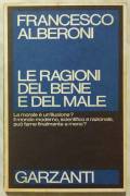 Le ragioni del bene e del male di Francesco Alberoni Ed:Garzanti, 1982 perfetto 