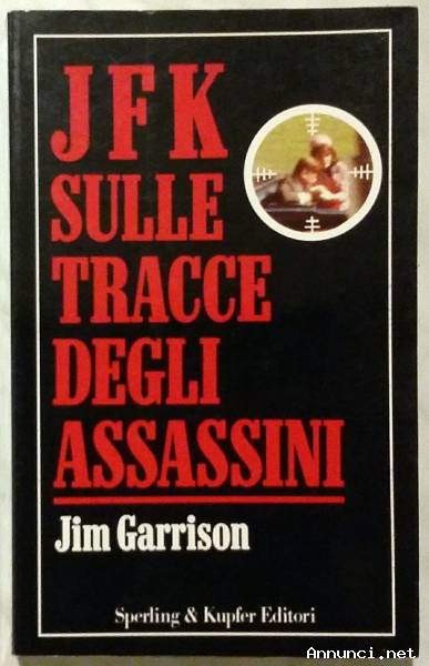 JFK sulle tracce degli assassini di Jim Garrison Ed.Sperling & Kupfer, febbraio 1992 nuovo