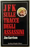 JFK sulle tracce degli assassini di Jim Garrison  Ed.Sperling & Kupfer, febbraio 1992 nuovo