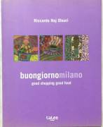 Buongiorno Milano. Good Shopping Good Food di Riccardo Naj Oleari Ed. bilingue Talee, 2011 nuovo