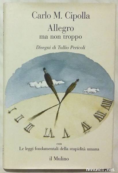 Allegro ma non troppo di Carlo M.Cipolla Ed.Il Mulino, 2007 nuovo