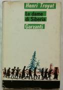 Le dame di Siberia di Henri Troyat Edizione: Garzanti, giugno 1969 ottimo