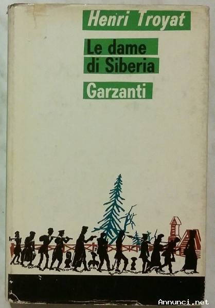 Le dame di Siberia di Henri Troyat Edizione: Garzanti, giugno 1969 ottimo