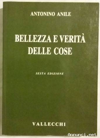 Bellezza e verità delle cose di Antonino Anile Ed.Vallecchi 1990 come nuovo