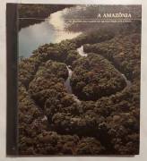 As regiões selvagens do mundo: A Amazônia Editora: Time - Life Livros, 1992