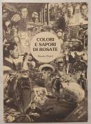 Colori e sapori di Rosate di Renato Pareti Ed.Litografica Abbiatense snc, 1996
