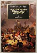 La vera storia della Lega Lombarda di Franco Cardini 2°Edizione:Mondadori giugno 2008 come nuovo