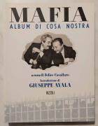 Mafia.Album di Cosa Nostra di Felice Cavallaro Introduzione di Giuseppe Ayala 1°Ed.Rizzoli, 1992