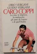 Caro Coppi:la vita,le imprese,la malasorte di Fausto di Vergani Guido e Orio Ed.Mondadori,1995