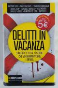 Delitti in vacanza. 9 Autori.9 Storie che vi faranno venire i brividi 1°Ed.Newton Compton, 2016