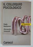 Il colloquio psicologico di Paola Bastianoni e Alessandra Simonelli Ed.Carocci, novembre 2001