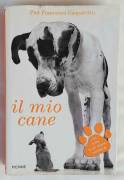 Il mio cane. Come sceglierlo, allevarlo, educarlo di Pier Francesco Gasparetto Ed.Piemme, 2004