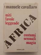 Africa miti, favole  leggende, costumi sessuali, magia di Emanuele Cavallaro Edizione Grifo, 1985