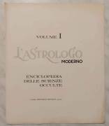 L'astrologo moderno. Enciclopedia delle scienze occulte Volume I Casa Editrice Ripalta, 1967