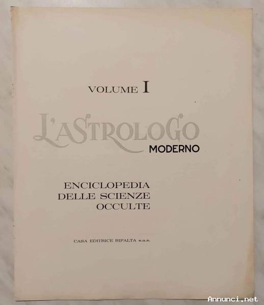 L'astrologo moderno. Enciclopedia delle scienze occulte Volume I Casa Editrice Ripalta, 1967