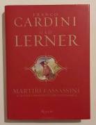 Martiri e Assassini.Il nostro medioevo contemporaneo di Franco Cardini/Gad Lerner 1°Ed.Rizzoli, 2001