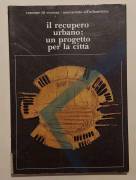 Il recupero urbano:un progetto per la città Assessorato all'Urbanistica del Comune di Vicenza,1981
