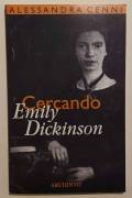 Cercando Emily Dickinson di Alessandra Cenni Ed. Archinto, marzo 1998 perfetto