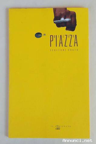Diego Piazza Scultore orafo Ed.Il Poligrafo, dicembre 1997 come nuovo