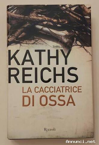 La cacciatrice di ossa di Kathy Reichs Ed.Rizzoli, 2011 come nuovo