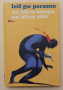 Un altro tempo un'altra vita di Leif Gw Persson Ed.Marsilio, luglio 2005 come nuovo