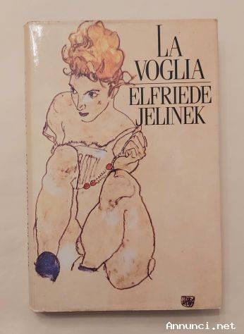 La voglia di Elfriede Jelinek Ed.CDE su licenza della Edizione Frassinelli, 1999